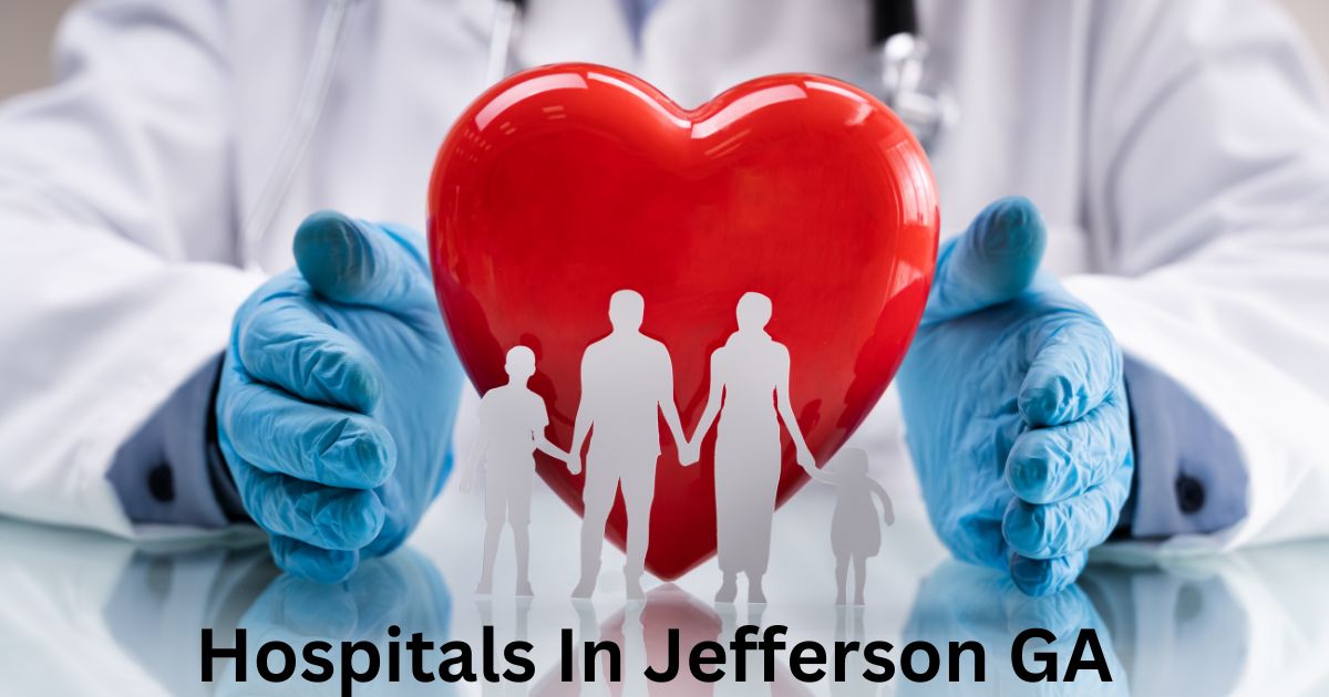 Hospitals In Jefferson GA