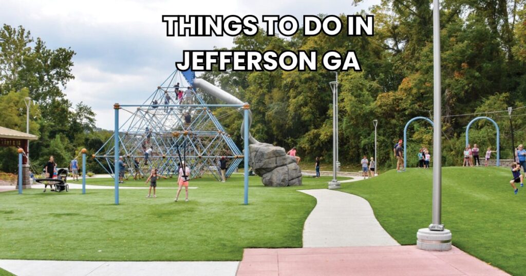 THINGS TO DO IN JEFFERSON GA 1024x538